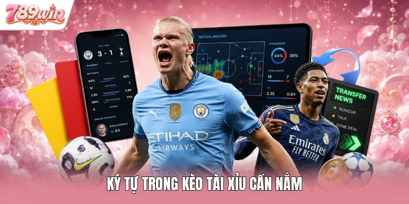 Ký tự trong kèo tài xỉu cần nắm