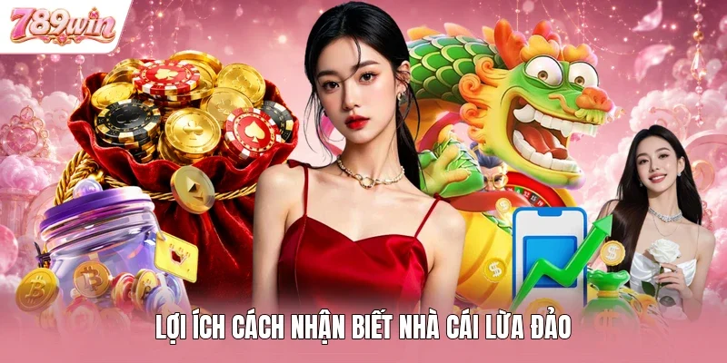 Lợi ích cách nhận biết nhà cái lừa đảo