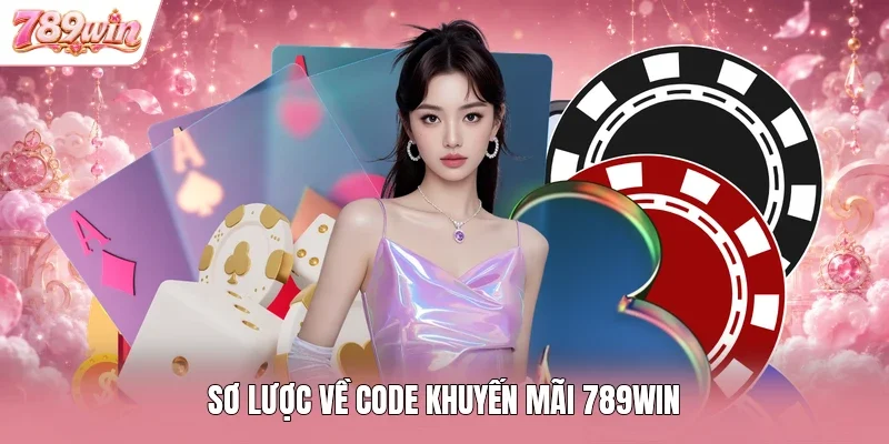 Sơ lược về code khuyến mãi 789WIN