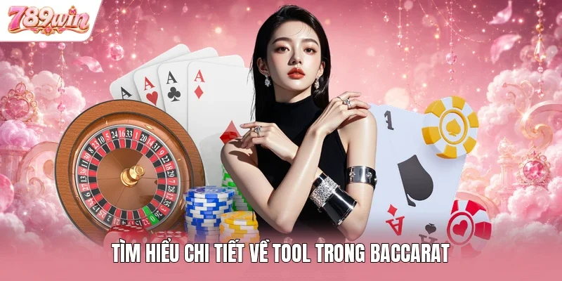 Tìm hiểu chi tiết về tool trong baccarat