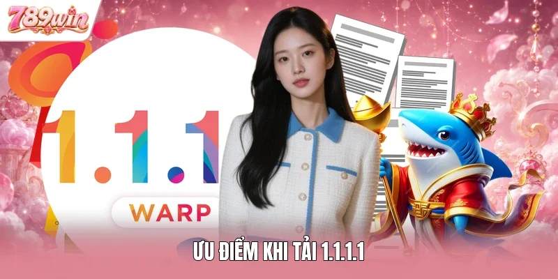 Ưu điểm khi tải 1.1.1.1